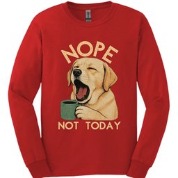 Labrador Not Today Long Sleeve Shirt Gift For Dog Lover