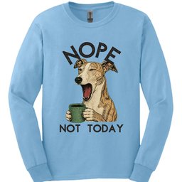 Galgo Not Today Long Sleeve Shirt Gift For Dog Lover