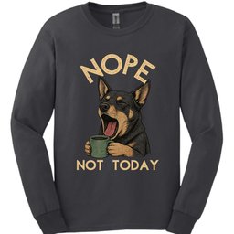 Kelpie Not Today Long Sleeve Shirt Gift For Dog Lover