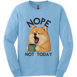 Pomeranian Not Today Long Sleeve Shirt Gift For Dog Lover