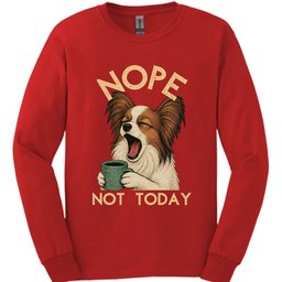 Papillon Not Today Long Sleeve Shirt Gift For Dog Lover