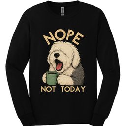 Old English Sheepdog Not Today Long Sleeve Shirt Gift For Dog Lover