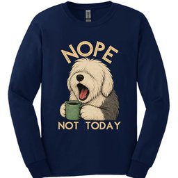 Old English Sheepdog Not Today Long Sleeve Shirt Gift For Dog Lover