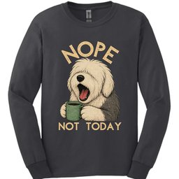 Old English Sheepdog Not Today Long Sleeve Shirt Gift For Dog Lover
