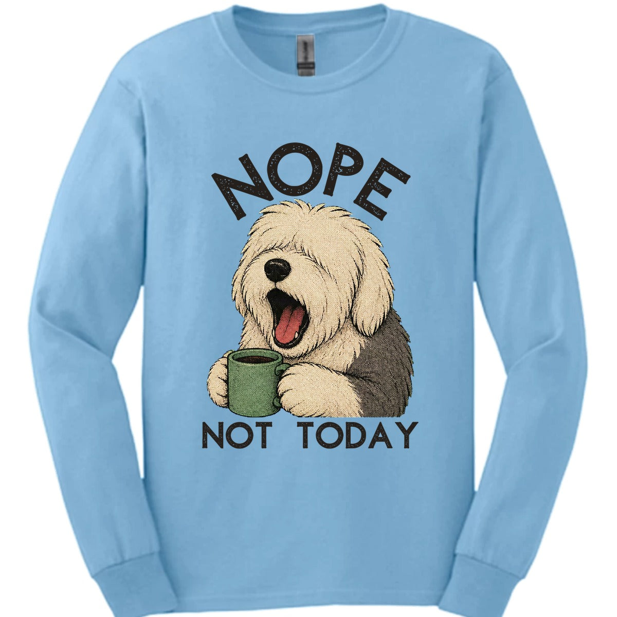 Old English Sheepdog Not Today Long Sleeve Shirt Gift For Dog Lover