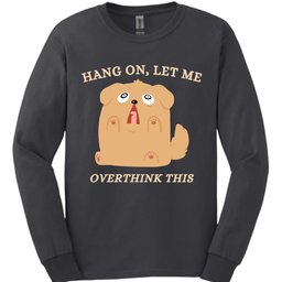 Overthink This Long Sleeve Shirt Gift For Dog Lover