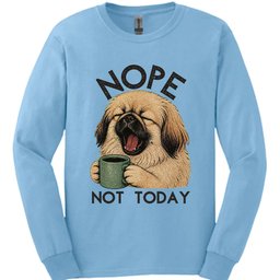 Pekingese Not Today Long Sleeve Shirt Gift For Dog Lover