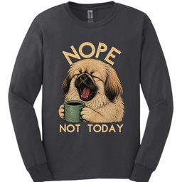 Pekingese Not Today Long Sleeve Shirt Gift For Dog Lover