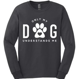 Only My Dog Understands Me Long Sleeve Shirt Gift For Dog Lover