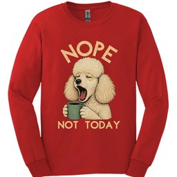 Poodle Not Today Long Sleeve Shirt Gift For Dog Lover