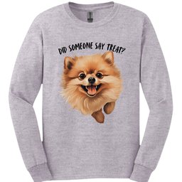 Pomeranian Did Someone Say Treat Long Sleeve Shirt Gift For Dog Lover