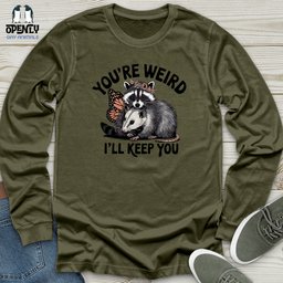 Youre Weird Ill Keep You Unisex Long Sleeve Tee Gift For Animal Lover
