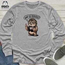 Why So Serious Unisex Long Sleeve Tee Gift For Animal Lover