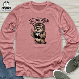 Why So Serious Unisex Long Sleeve Tee Gift For Animal Lover