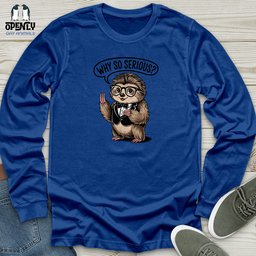 Why So Serious Unisex Long Sleeve Tee Gift For Animal Lover