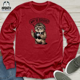 Why So Serious Unisex Long Sleeve Tee Gift For Animal Lover