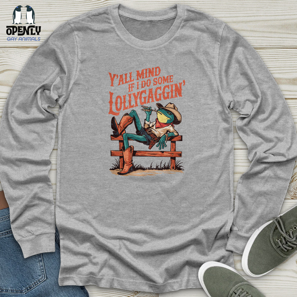 Yall Mind If I Do Some Lollygaggin Unisex Long Sleeve Tee Gift For Animal Lover