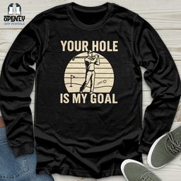 Your Hole Is My Goal Unisex Long Sleeve Tee Gift For Animal Lover