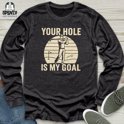 Your Hole Is My Goal Unisex Long Sleeve Tee Gift For Animal Lover