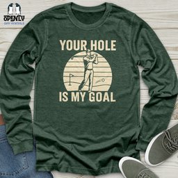 Your Hole Is My Goal Unisex Long Sleeve Tee Gift For Animal Lover