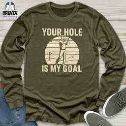 Your Hole Is My Goal Unisex Long Sleeve Tee Gift For Animal Lover