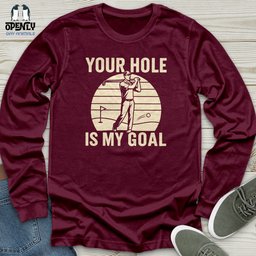 Your Hole Is My Goal Unisex Long Sleeve Tee Gift For Animal Lover