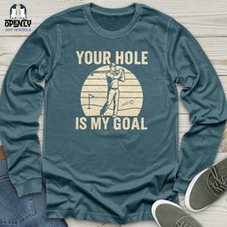 Your Hole Is My Goal Unisex Long Sleeve Tee Gift For Animal Lover