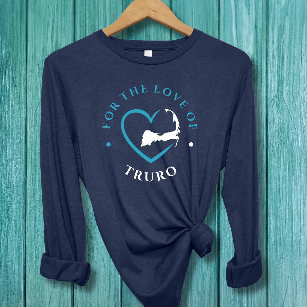 Truro For The Love Of Truro Unisex Long Sleeve Tee Gift For Cape Cod Lover