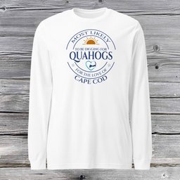 Most Likely To Be Digging For Quahogs Unisex Long Sleeve Tee Gift For Cape Cod Lover