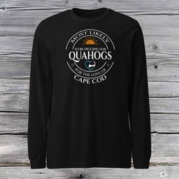 Most Likely To Be Digging For Quahogs Unisex Long Sleeve Tee Gift For Cape Cod Lover