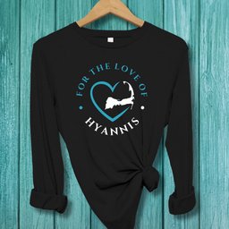Hyannis For The Love Of Hyannis Unisex Long Sleeve Tee Gift For Cape Cod Lover