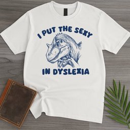A Little Dinolexic T Shirt Gift For Nature Lover