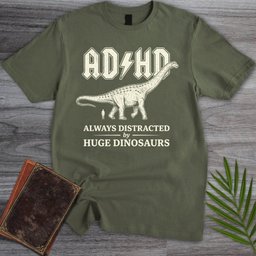 Always Distracted by Huge Dinosaurs (ADHD) T-Shirt