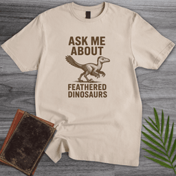 Ask Me About Feathered Dinos T Shirt Gift For Nature Lover