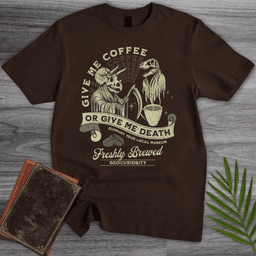 Give Me Coffee Or Death T Shirt Gift For Nature Lover
