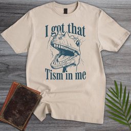 I Got That Tism T Shirt Gift For Nature Lover