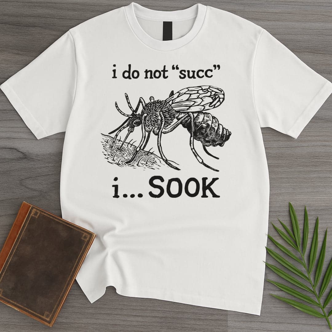 I Do Not Succ I Sook T Shirt Gift For Nature Lover
