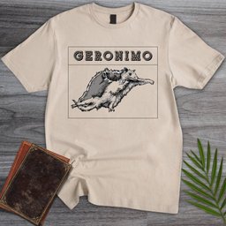 Geronimo T Shirt Gift For Nature Lover