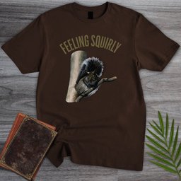 Feeling Squirly T Shirt Gift For Nature Lover