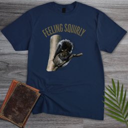 Feeling Squirly T Shirt Gift For Nature Lover