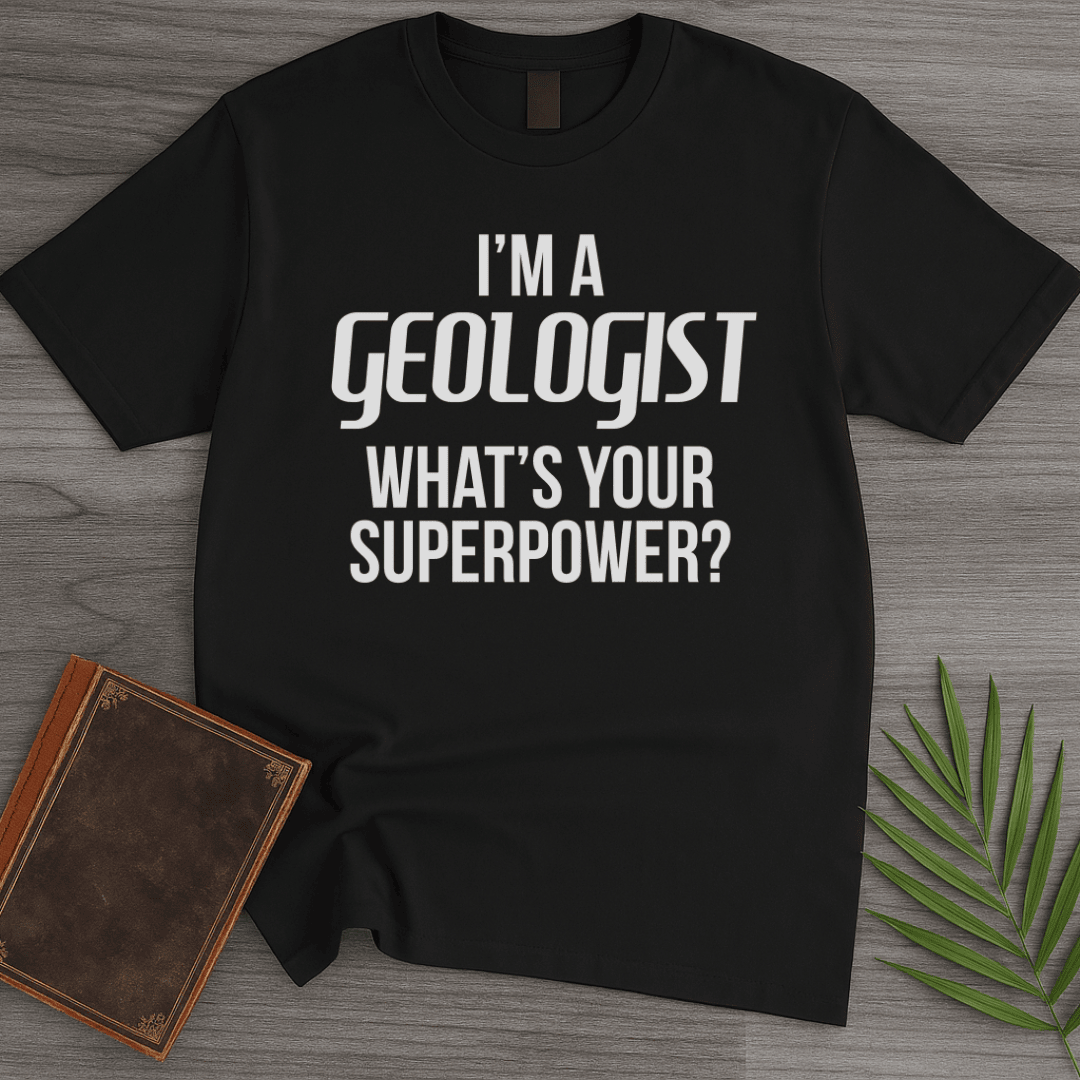Im A Geologist T Shirt Gift For Nature Lover