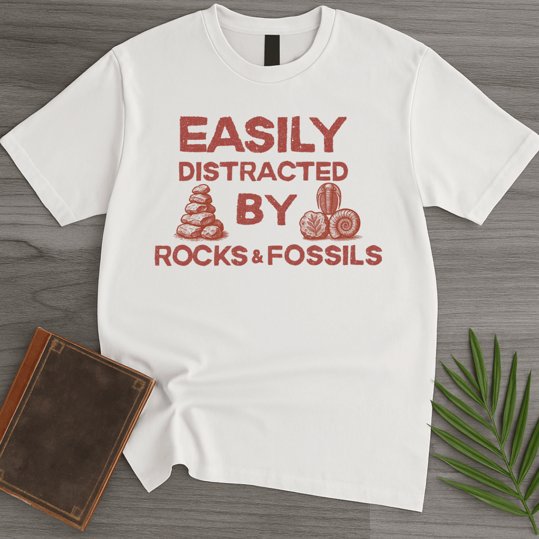 Distracted By Rocks And Fossils T Shirt Gift For Nature Lover