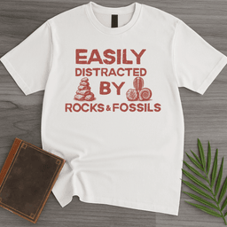 Distracted By Rocks And Fossils T Shirt Gift For Nature Lover