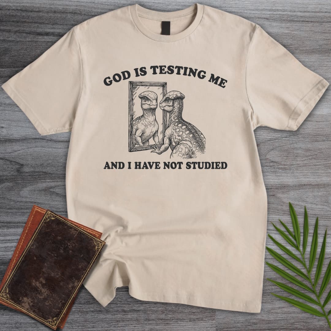God Is Testing Me T Shirt Gift For Nature Lover