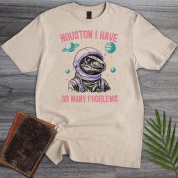 Houston Has Many Problems T Shirt Gift For Nature Lover