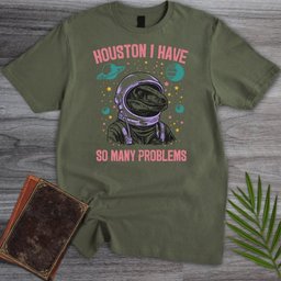 Houston Has Many Problems T Shirt Gift For Nature Lover