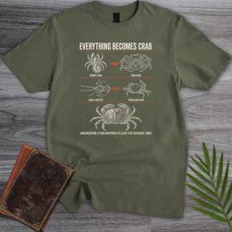 Everything Becomes Crab T Shirt Gift For Nature Lover