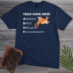 I Got ADHD T Shirt Gift For Nature Lover
