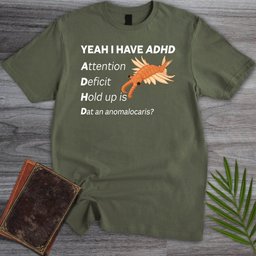 I Got ADHD T Shirt Gift For Nature Lover