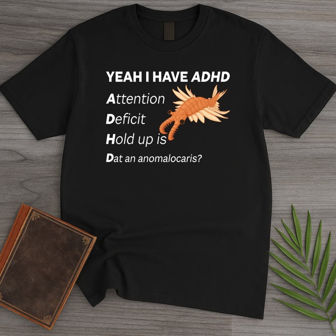 I Got ADHD T Shirt Gift For Nature Lover